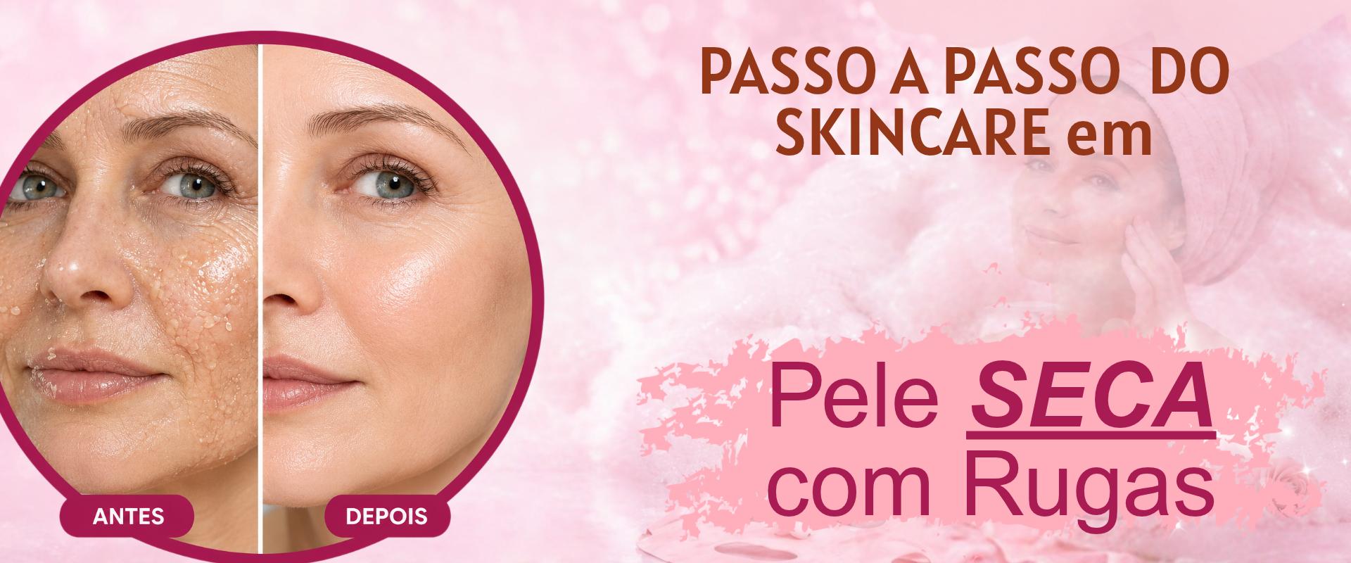 Passo a passo do skincare em pele seca com rugas mostrando antes e depois da hidratação e cuidados anti idade.