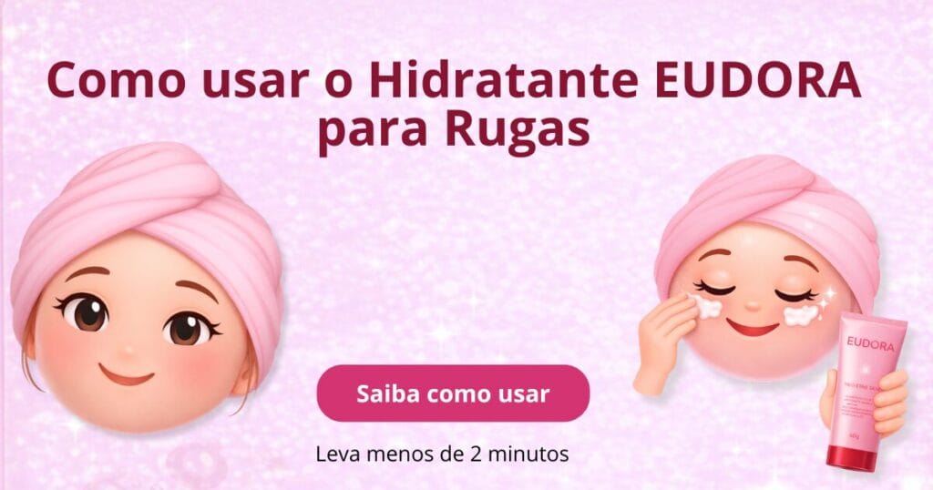 Como usar hidratante facial Eudora skincare produto para reduzir rugas e hidratar a pele corretamente