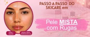 Skin care passo a passo em pele mista com rugas mostrando zona T oleosa e áreas normais ou secas com cuidados anti- dade.